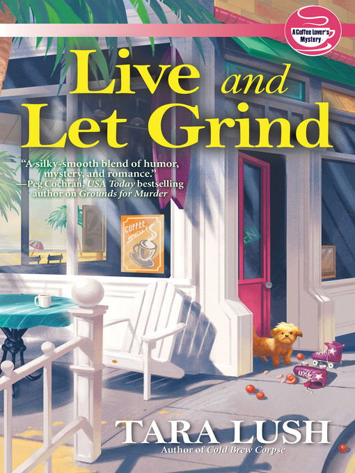 Title details for Live and Let Grind by Tara Lush - Available